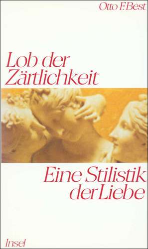 Lob der Zärtlichkeit de Otto F. Best