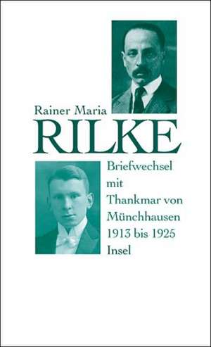 Briefwechsel mit Thankmar von Münchhausen 1913 bis 1925 de Rainer Maria Rilke