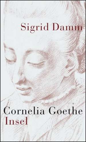 Cornelia Goethe de Sigrid Damm