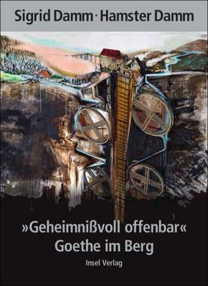 "Geheimnißvoll offenbar". Goethe im Berg de Sigrid Damm