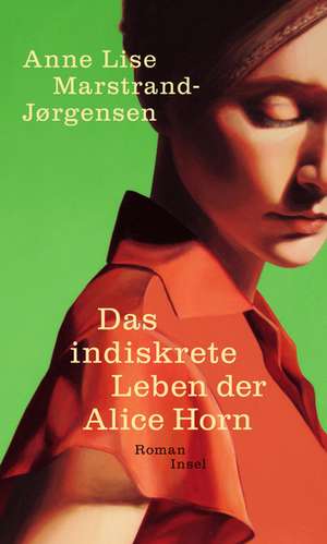 Das indiskrete Leben der Alice Horn de Anne Lise Marstrand-Jørgensen