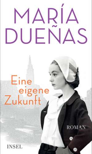 Eine eigene Zukunft de María Dueñas