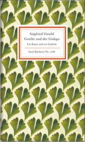 Goethe und der Ginkgo de Siegfried Unseld