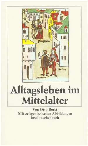 Alltagsleben im Mittelalter de Otto Borst