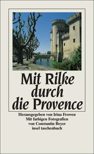 Mit Rilke durch die Provence de Irina Frowen