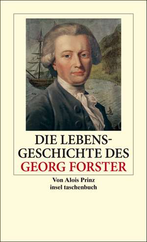 Die Lebensgeschichte des Georg Forster de Alois Prinz