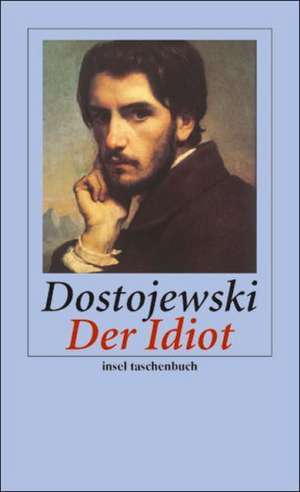 Der Idiot de Fjodor Michailowitsch Dostojewski