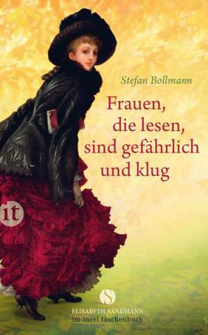 Frauen, die lesen, sind gefährlich und klug de Stefan Bollmann