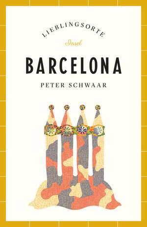 Barcelona - Lieblingsorte de Peter Schwaar