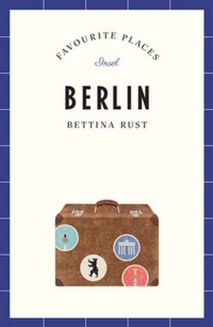 Berlin - Favourite Places de Bettina Rust