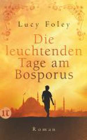 Die leuchtenden Tage am Bosporus de Lucy Foley