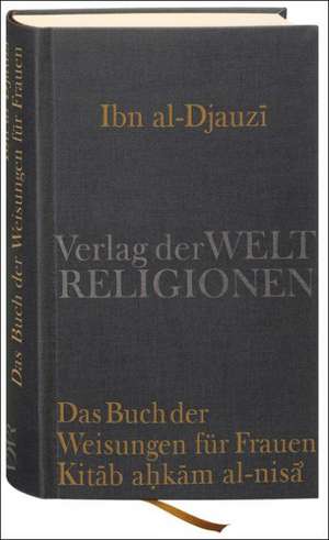 Das Buch der Weisungen für Frauen - Kitab ahkam al-nisa' de Abu l-Faradj Ibn al-Djauzi