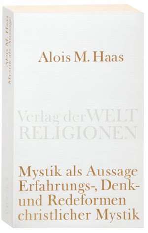 Mystik als Aussage de Alois Maria Haas