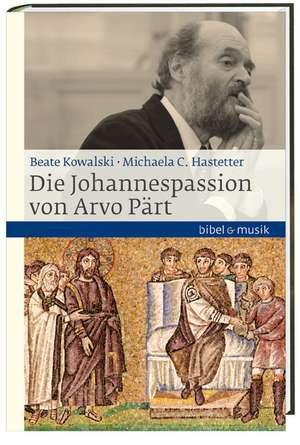 Die Johannespassion von Arvo Pärt de Beate Kowalski