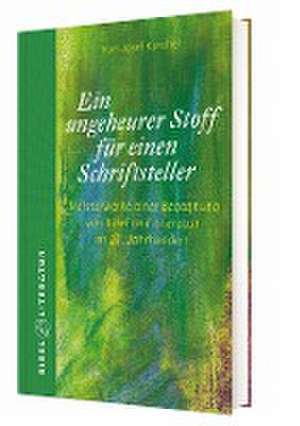 Ein ungeheurer Stoff für einen Schriftsteller de Karl-Josef Kuschel