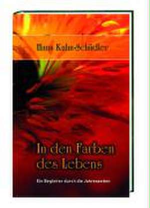 In den Farben des Lebens de Hans Kuhn-Schädler