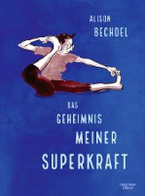 Das Geheimnis meiner Superkraft de Alison Bechdel