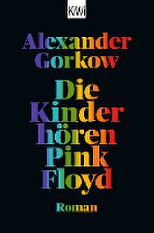 Die Kinder hören Pink Floyd de Alexander Gorkow