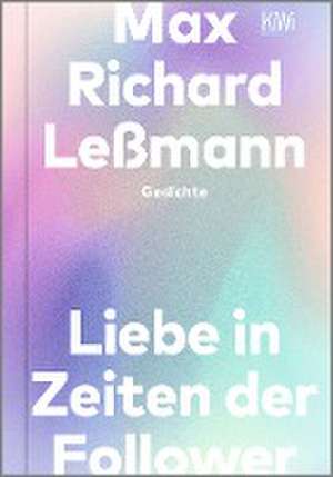 Liebe in Zeiten der Follower de Max Richard Leßmann