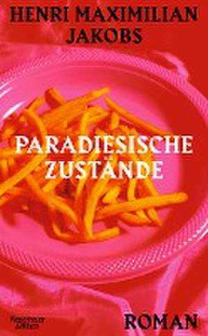 Paradiesische Zustände de Henri Maximilian Jakobs