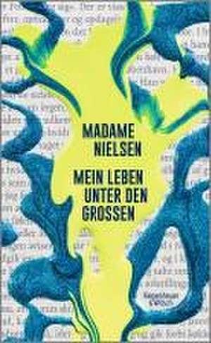 Mein Leben unter den Großen de Madame Nielsen