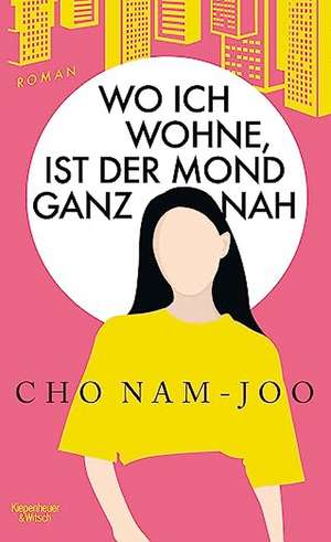 Wo ich wohne, ist der Mond ganz nah de Cho Nam-Joo