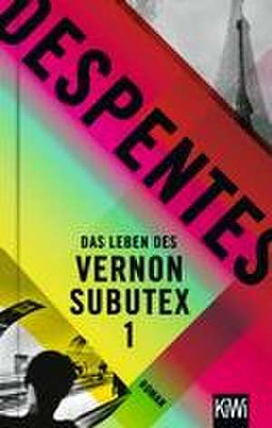 Das Leben des Vernon Subutex 1 de Virginie Despentes