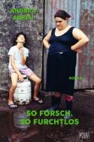 So forsch, so furchtlos de Andrea Abreu