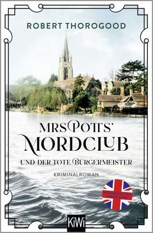 Mrs Potts' Mordclub und der tote Bürgermeister de Robert Thorogood