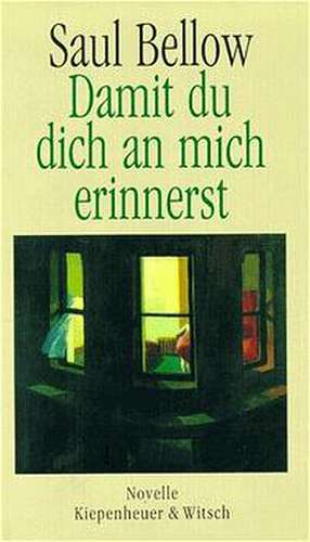 Damit du dich an mich erinnerst de Saul Bellow