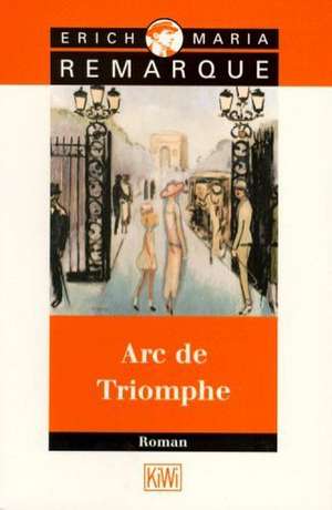 Arc de Triomphe de Erich Maria Remarque