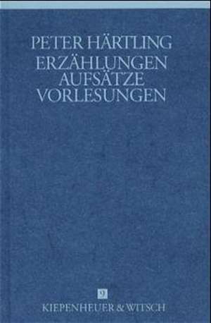 Erzählungen, Aufsätze und Vorlesungen de Peter Härtling