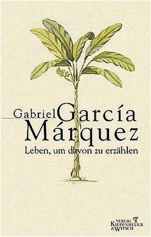 Leben, um davon zu erzählen de Gabriel García Márquez