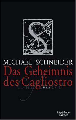 Das Geheimnis des Cagliostro de Michael Schneider