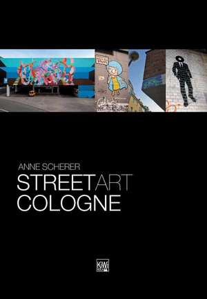 Street Art Cologne de Anne Scherer