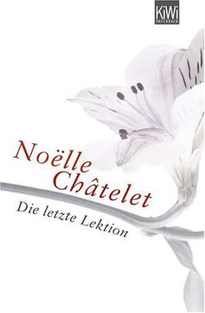 Die letzte Lektion de Noëlle Châtelet