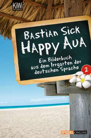 Sick, B: Happy Aua 2