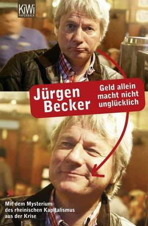 Geld allein macht nicht unglücklich de Jürgen Becker