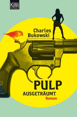 Pulp. Ausgeträumt de Charles Bukowski