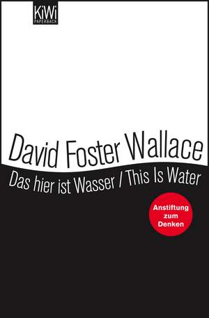 Das hier ist Wasser / This is water de David Foster Wallace