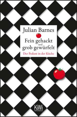 Fein gehackt und grob gewürfelt de Julian Barnes