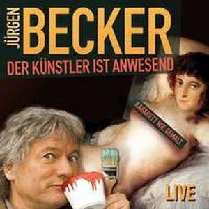 Der Künstler ist anwesend de Jürgen Becker