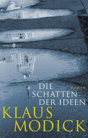 Die Schatten der Ideen de Klaus Modick