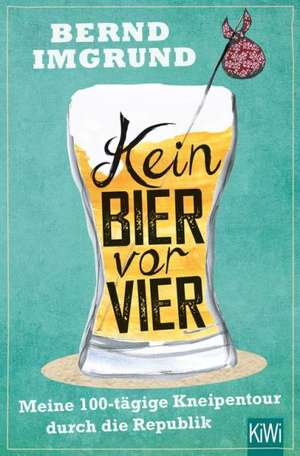 Kein Bier vor vier de Bernd Imgrund