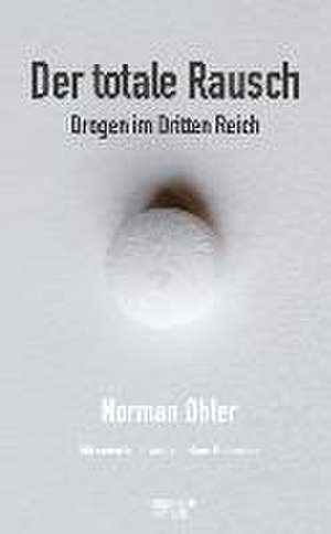 Der totale Rausch de Norman Ohler