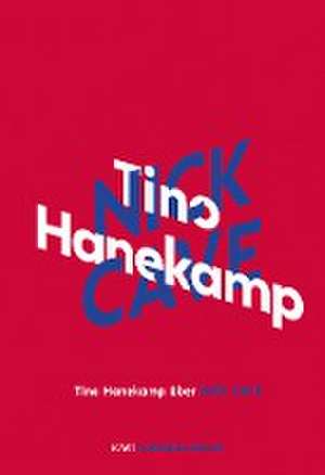 Tino Hanekamp über Nick Cave de Tino Hanekamp