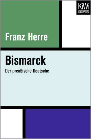 Bismarck de Franz Herre