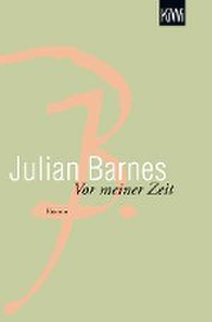 Vor meiner Zeit de Julian Barnes