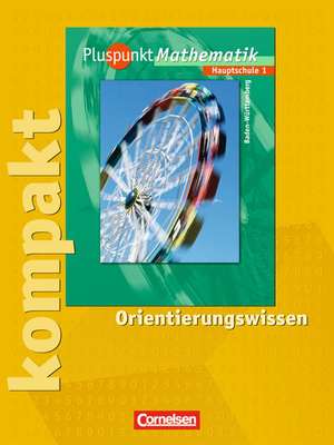 Pluspunkt Mathematik 1. Hauptschule Baden-Württemberg. Pluspunkt kompakt Orientierungswissen de Rainer Bamberg