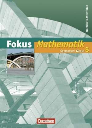 Fokus Mathematik 8. Schuljahr. Schülerbuch. Neue Kernlehrpläne Gymnasium Nordrhein-Westfalen